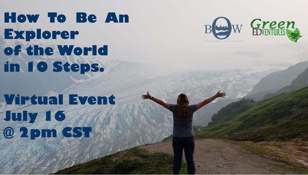 Virtual Event: July 16, 2021, 2:00PM CST: How to Be An Explorer of The World in 10 Steps