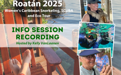 REPLAY: Virtual Info Session – 2025 Women’s Roatán Caribbean Snorkeling, SCUBA and Eco Tour