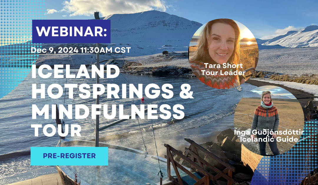 Replay Webinar – Iceland Women’s Hot Springs, Mindfulness Tour | Women’s Wellness